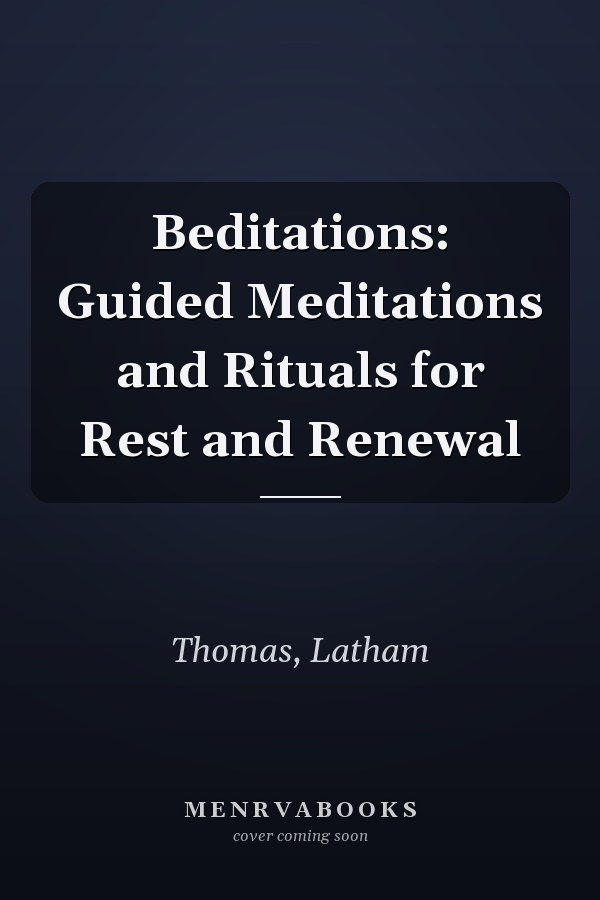 Beditations: Guided Meditations and Rituals for Rest and Renewal