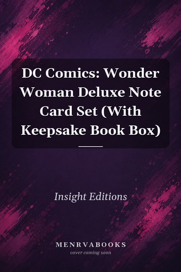 DC Comics: Wonder Woman Deluxe Note Card Set (With Keepsake Book Box)