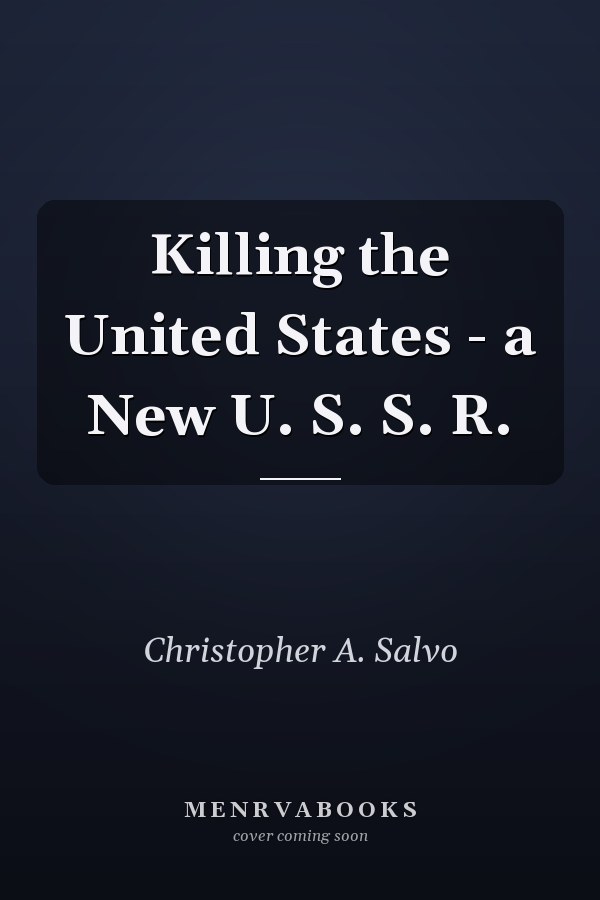 Killing the United States - a New U. S. S. R.