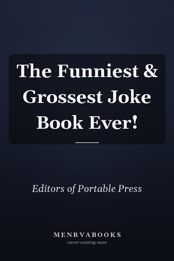 The Funniest & Grossest Joke Book Ever!