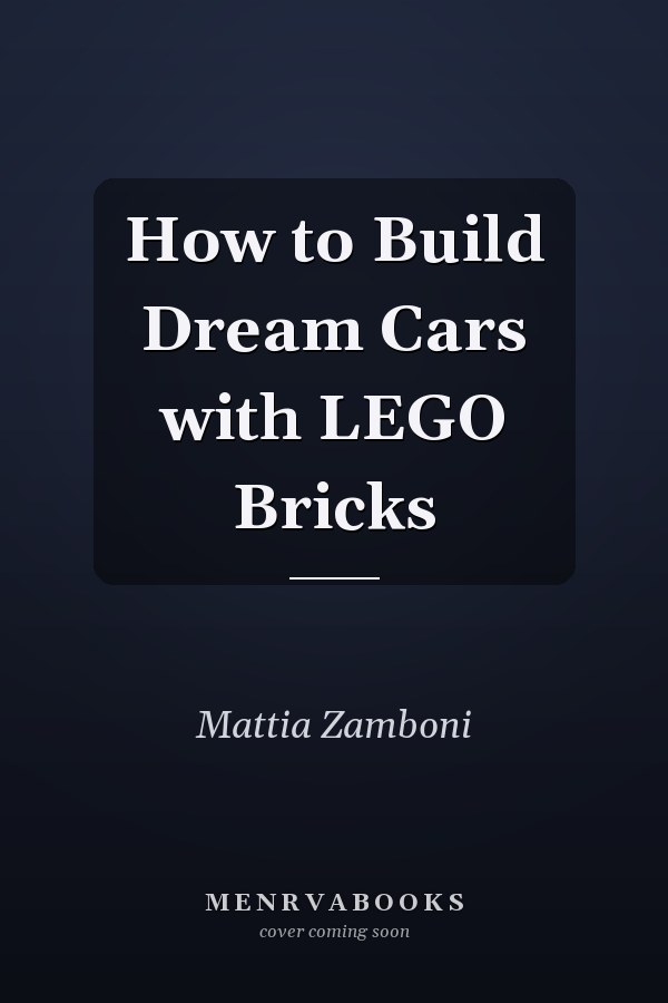 How to Build Dream Cars with LEGO Bricks