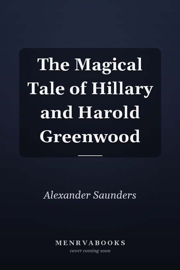 The Magical Tale of Hillary and Harold Greenwood