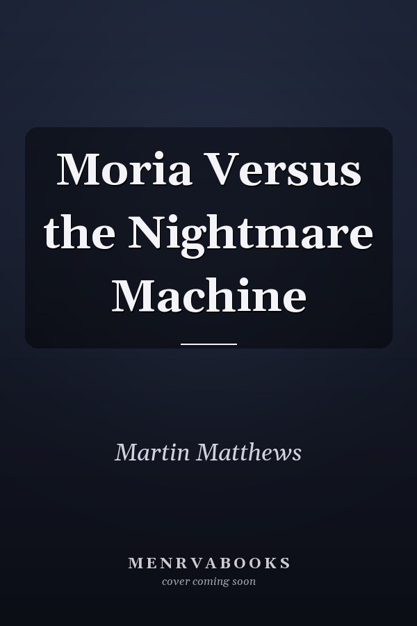 Moria Versus the Nightmare Machine