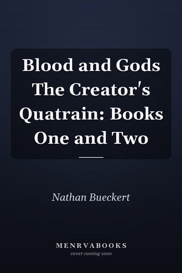 Blood and Gods The Creator's Quatrain: Books One and Two
