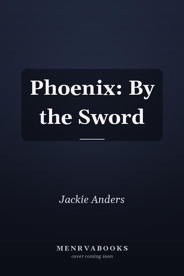 Phoenix: By the Sword