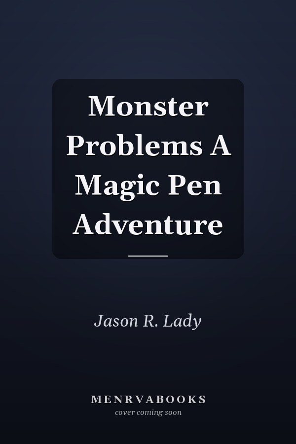 Monster Problems A Magic Pen Adventure