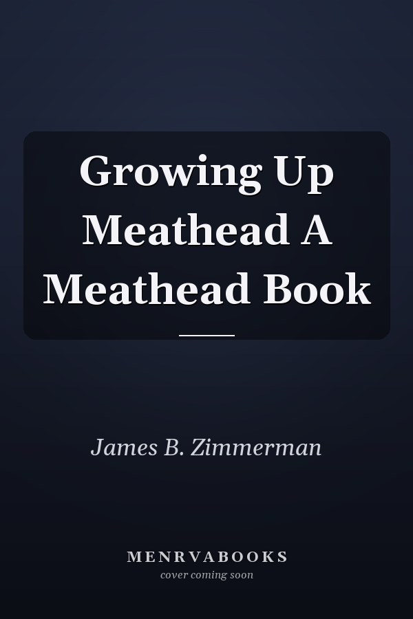 Growing Up Meathead A Meathead Book