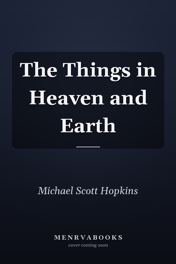 The Things in Heaven and Earth