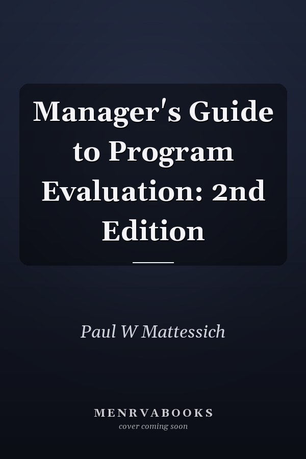 Manager's Guide to Program Evaluation: 2nd Edition