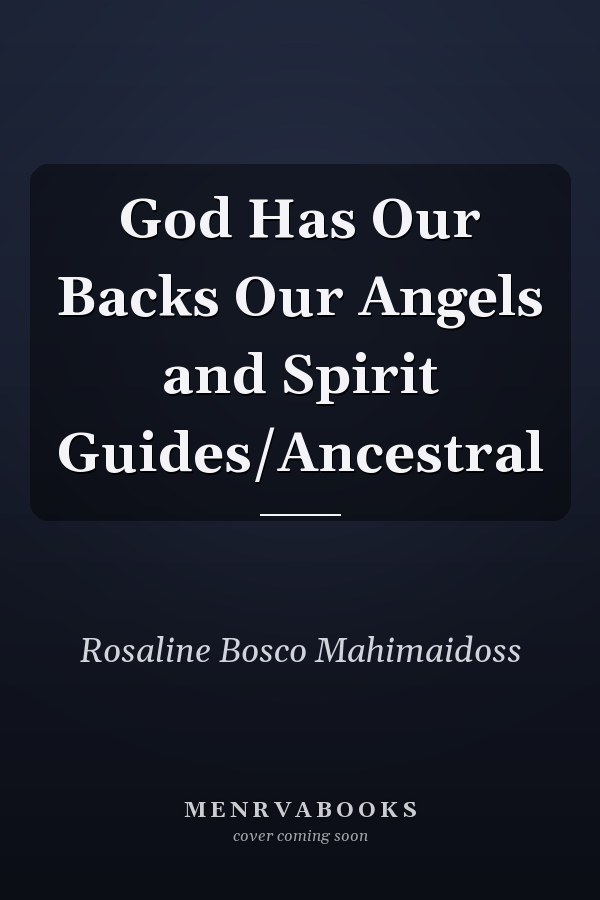 God Has Our Backs Our Angels and Spirit Guides/Ancestral