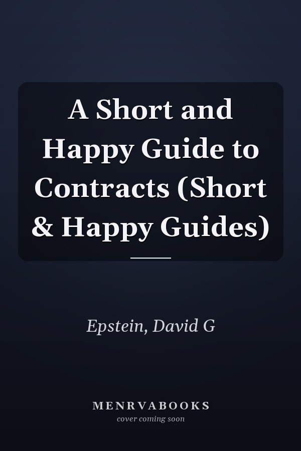 A Short and Happy Guide to Contracts (Short & Happy Guides)