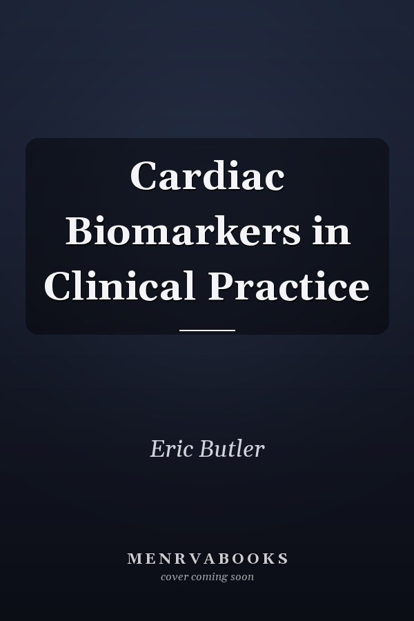 Cardiac Biomarkers in Clinical Practice