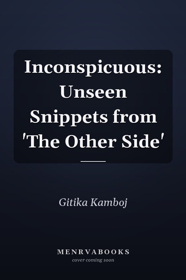 Inconspicuous: Unseen Snippets from 'The Other Side'