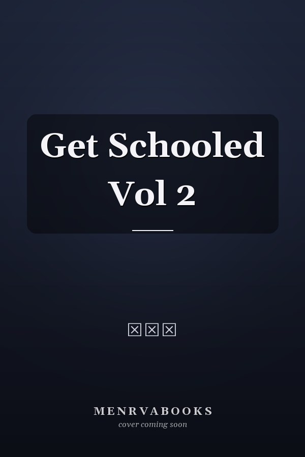 Get Schooled Vol 2