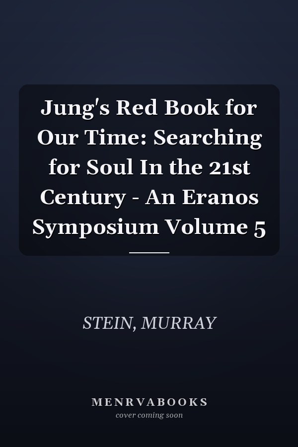 Jung's Red Book for Our Time: Searching for Soul In the 21st Century - An Eranos Symposium Volume 5