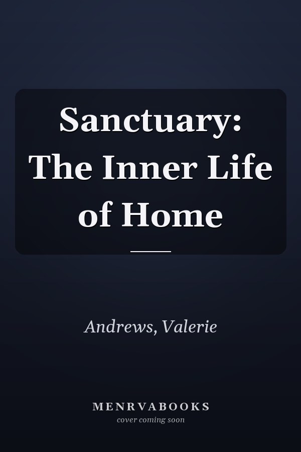 Sanctuary: The Inner Life of Home