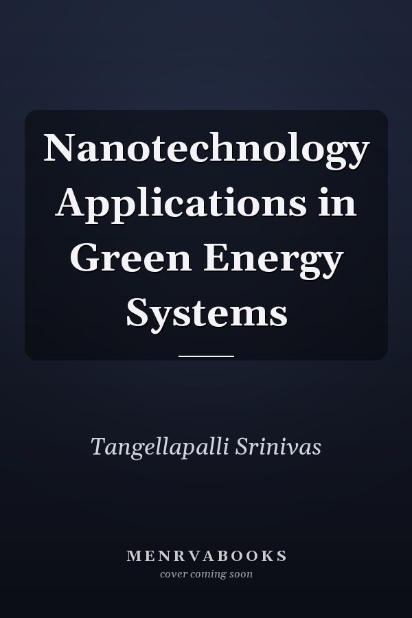 Nanotechnology Applications in Green Energy Systems