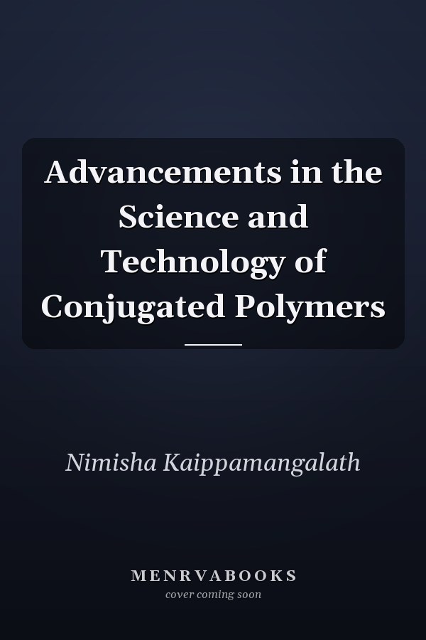 Advancements in the Science and Technology of Conjugated Polymers