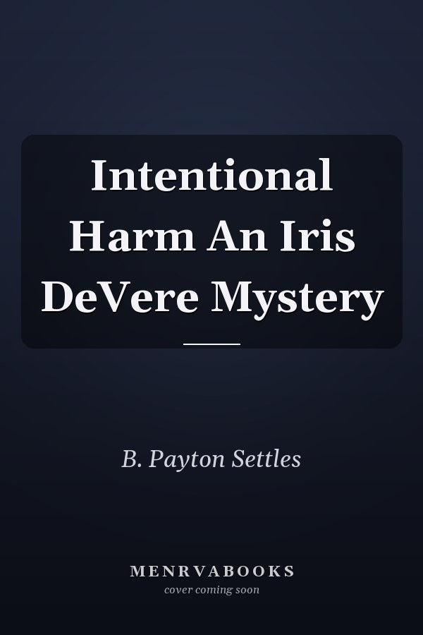 Intentional Harm An Iris DeVere Mystery