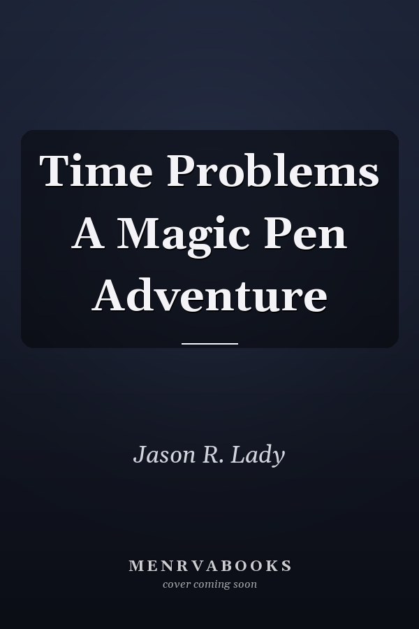 Time Problems A Magic Pen Adventure
