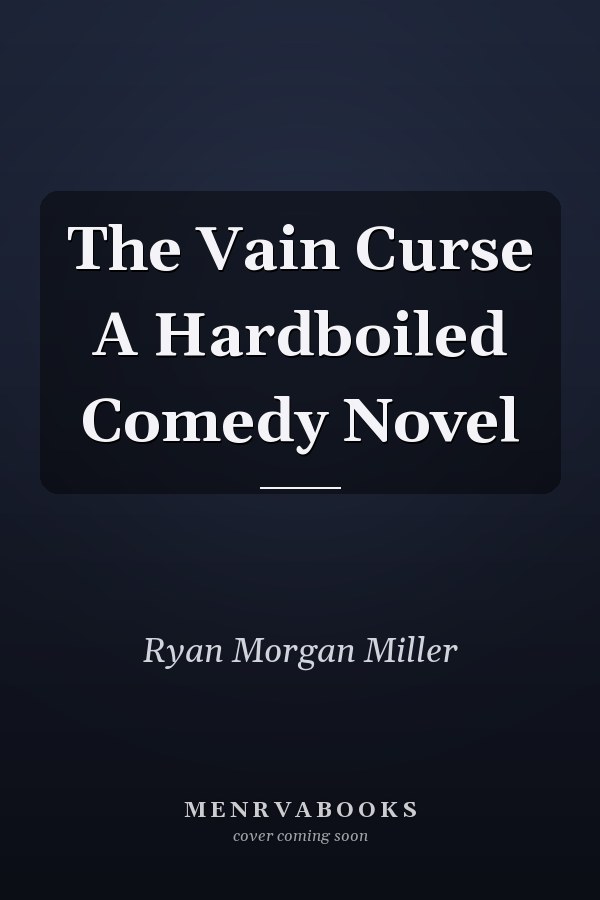 The Vain Curse A Hardboiled Comedy Novel