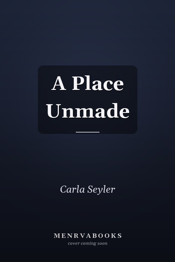 A Place Unmade