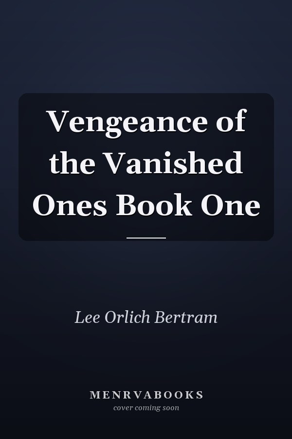 Vengeance of the Vanished Ones Book One
