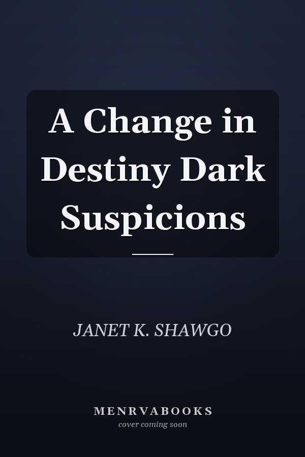 A Change in Destiny Dark Suspicions