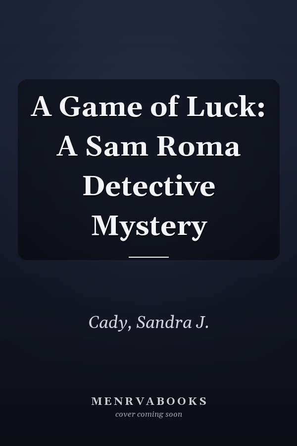 A Game of Luck: A Sam Roma Detective Mystery