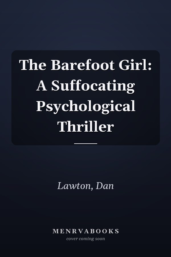 The Barefoot Girl: A Suffocating Psychological Thriller
