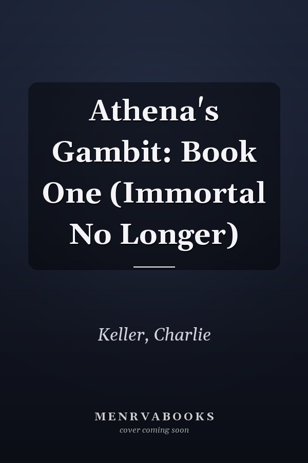 Athena's Gambit: Book One (Immortal No Longer)