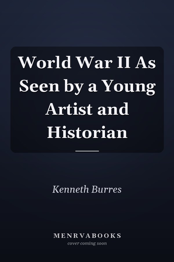 World War II As Seen by a Young Artist and Historian