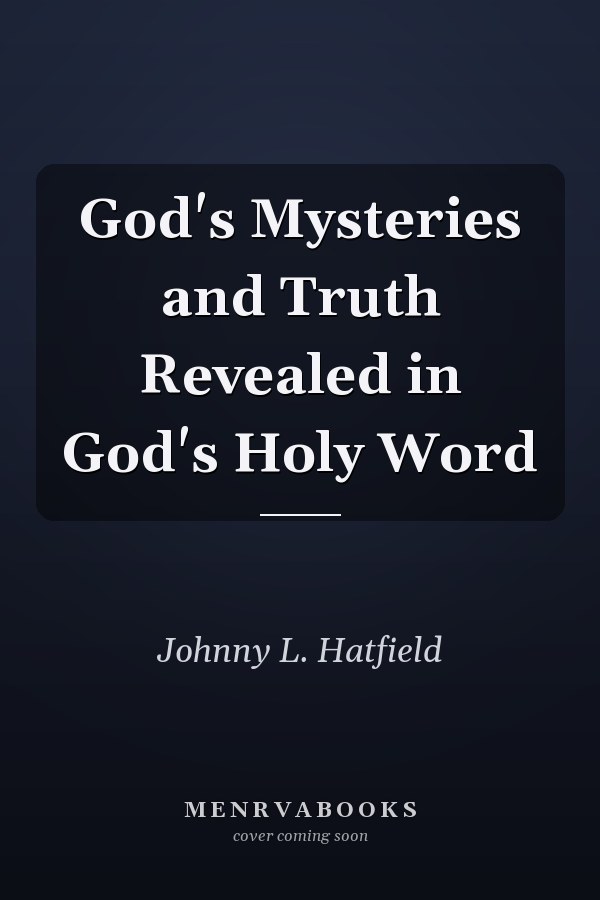 God's Mysteries and Truth Revealed in God's Holy Word