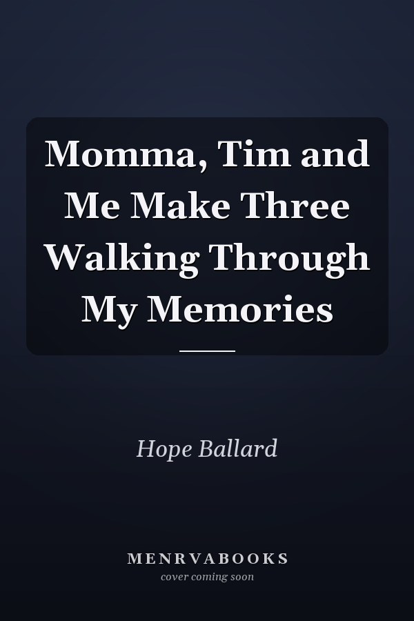 Momma, Tim and Me Make Three Walking Through My Memories