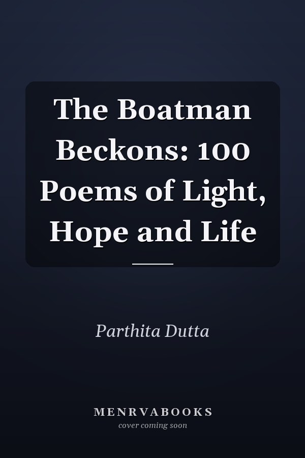 The Boatman Beckons: 100 Poems of Light, Hope and Life