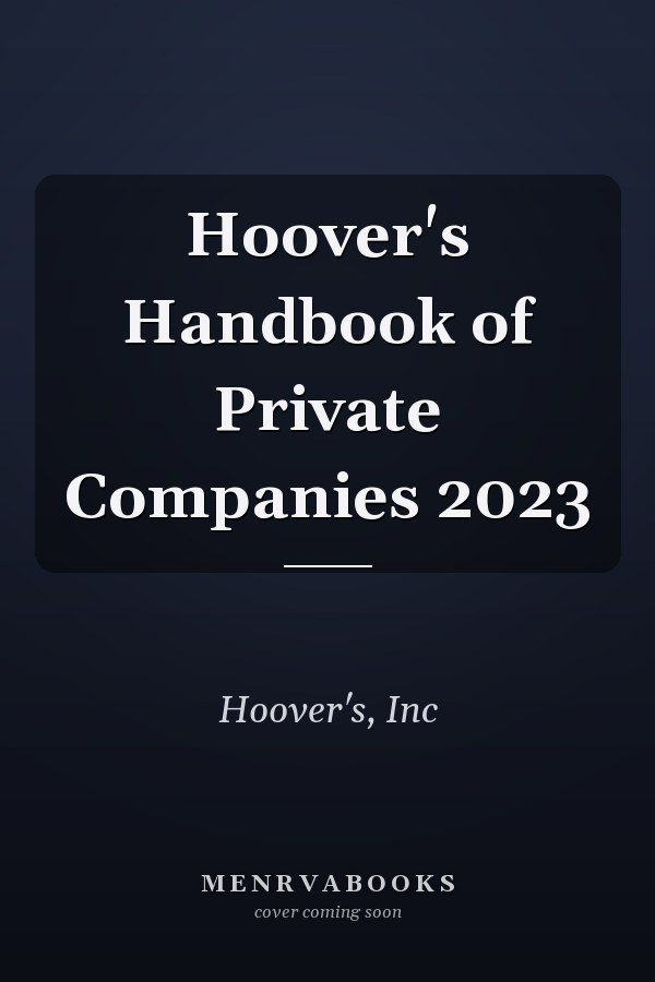 Hoover's Handbook of Private Companies 2023