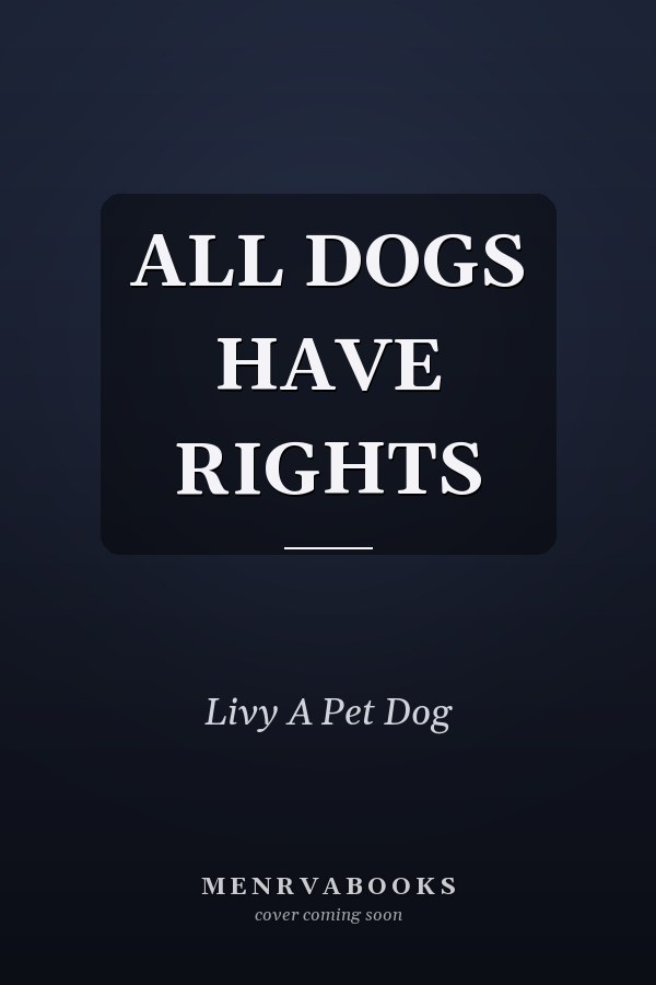 ALL DOGS HAVE RIGHTS