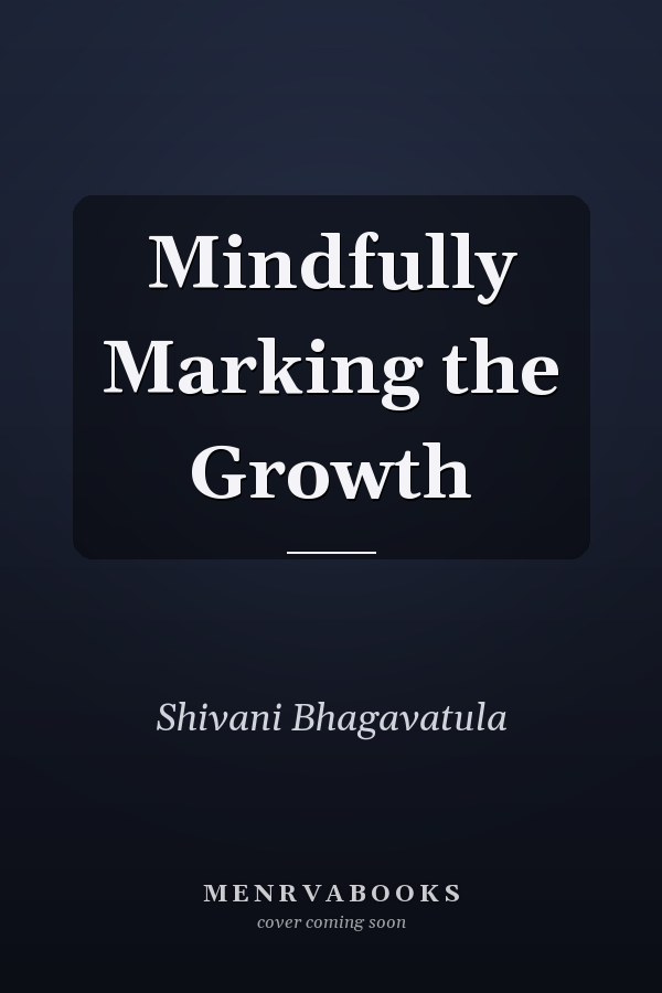 Mindfully Marking the Growth