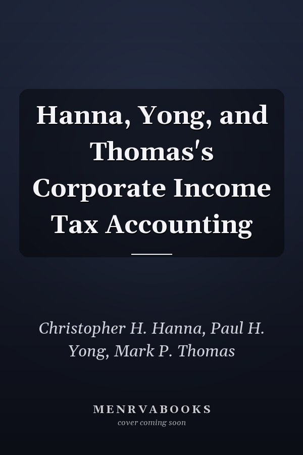 Hanna, Yong, and Thomas's Corporate Income Tax Accounting