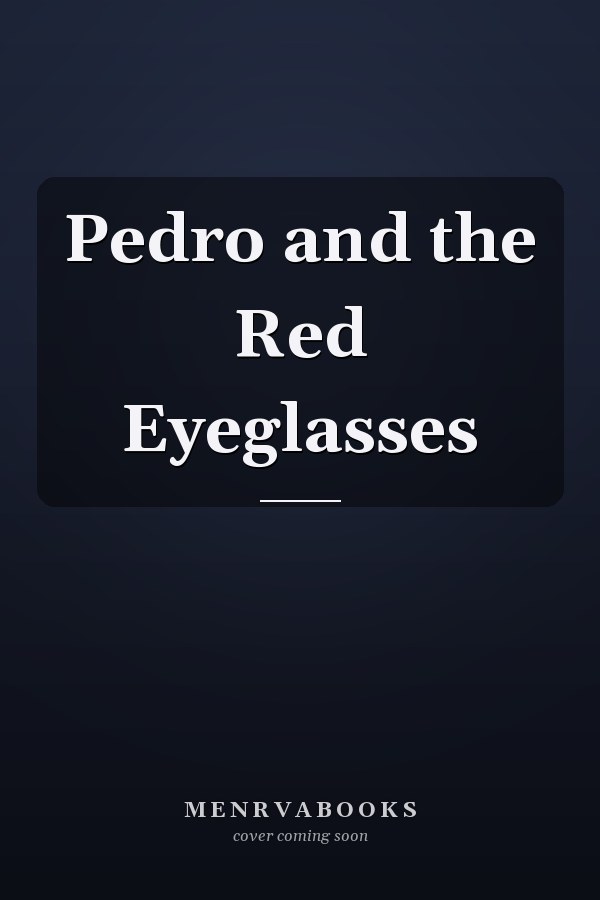 Pedro and the Red Eyeglasses