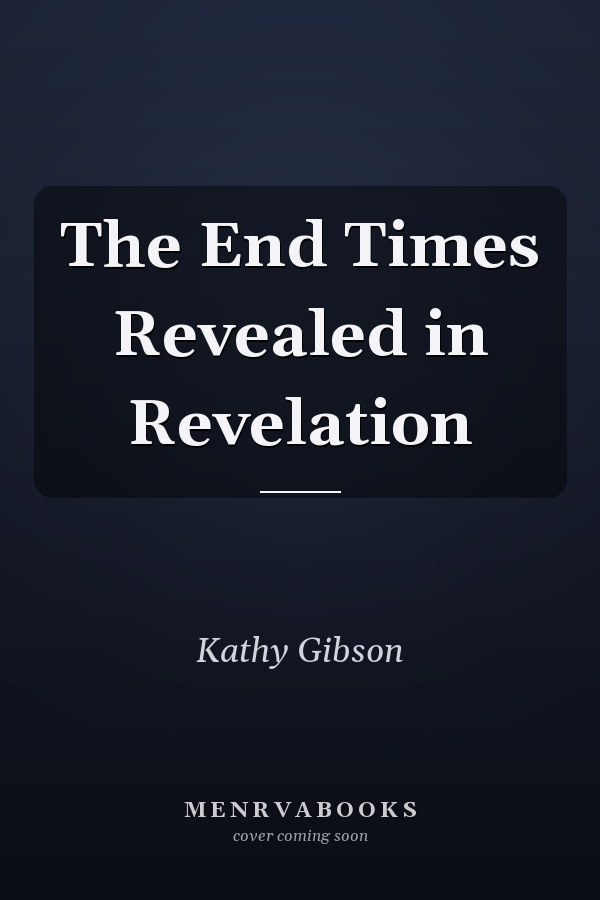 The End Times Revealed in Revelation