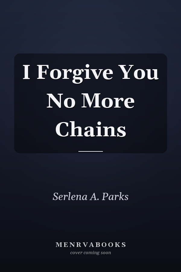 I Forgive You No More Chains