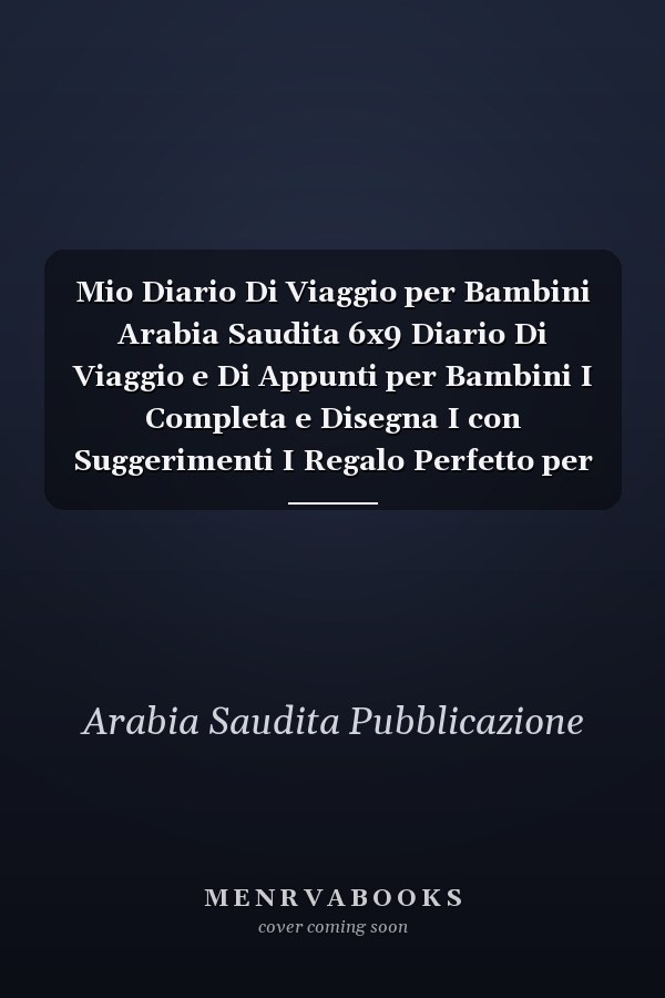 Mio Diario Di Viaggio per Bambini Arabia Saudita 6x9 Diario Di Viaggio e Di Appunti per Bambini I Completa e Disegna I con Suggerimenti I Regalo Perfetto per il Tuo Bambino per le Tue Vacanze in Arabia Saudita