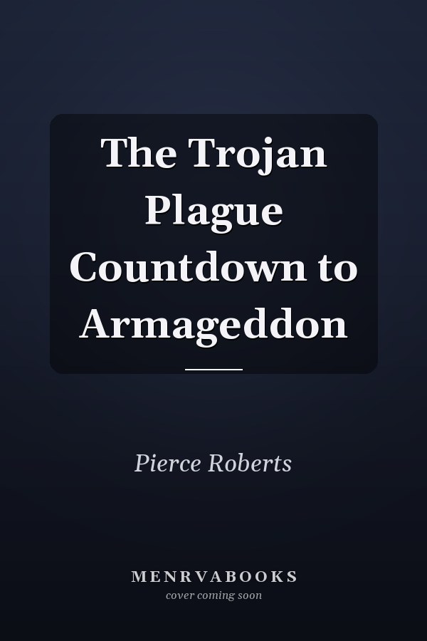 The Trojan Plague Countdown to Armageddon