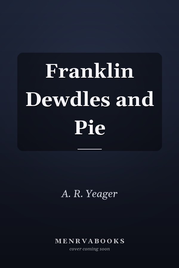 Franklin Dewdles and Pie