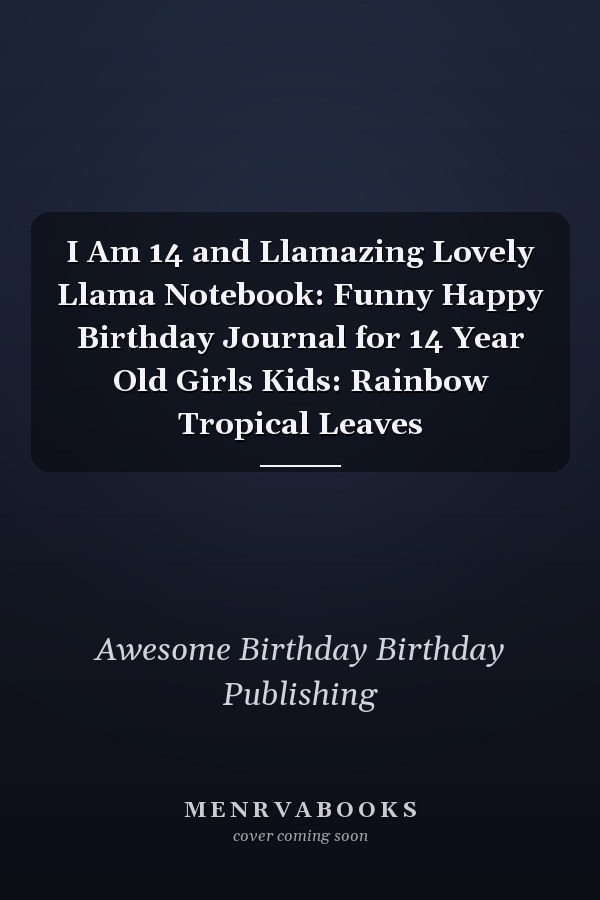 I Am 14 and Llamazing Lovely Llama Notebook: Funny Happy Birthday Journal for 14 Year Old Girls Kids: Rainbow Tropical Leaves