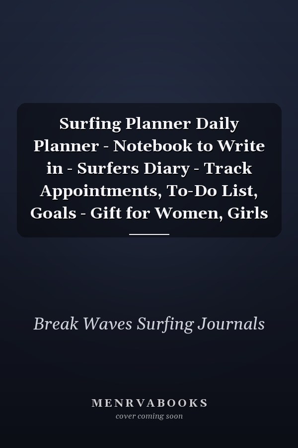 Surfing Planner Daily Planner - Notebook to Write in - Surfers Diary - Track Appointments, To-Do List, Goals - Gift for Women, Girls