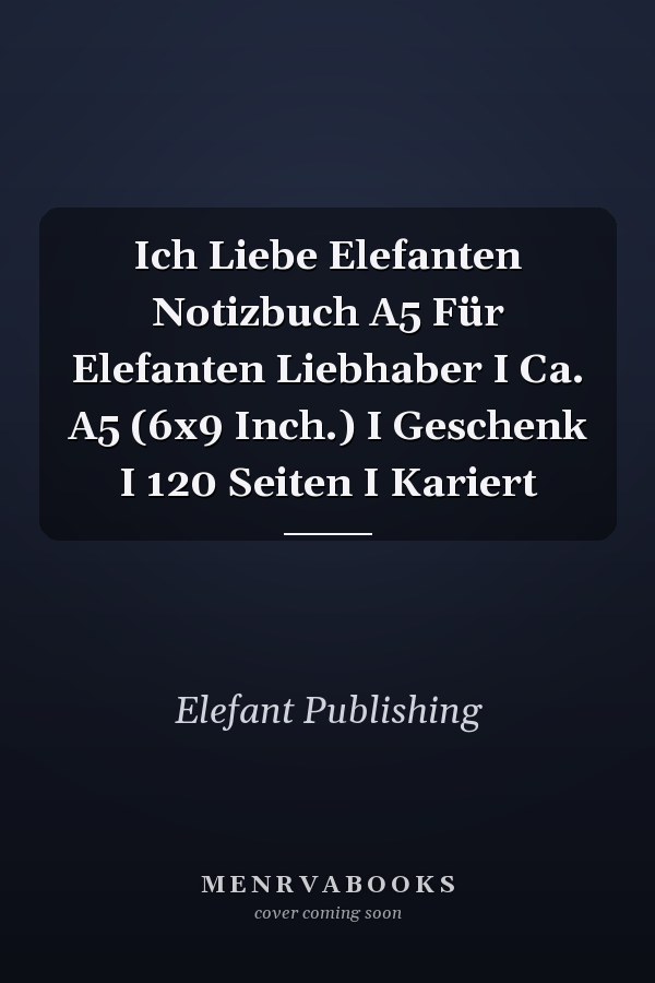 Ich Liebe Elefanten Notizbuch A5 Für Elefanten Liebhaber I Ca. A5 (6x9 Inch.) I Geschenk I 120 Seiten I Kariert
