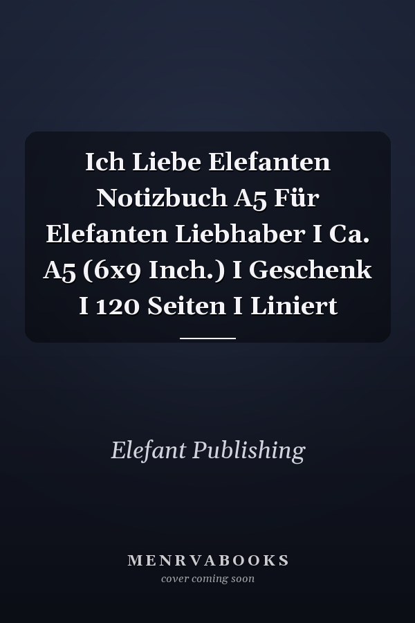 Ich Liebe Elefanten Notizbuch A5 Für Elefanten Liebhaber I Ca. A5 (6x9 Inch.) I Geschenk I 120 Seiten I Liniert