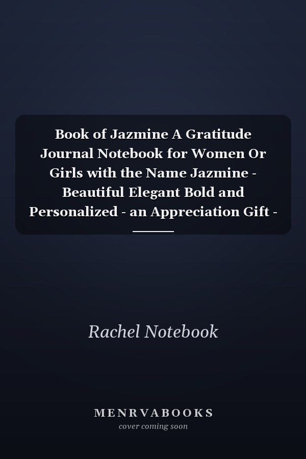 Book of Jazmine A Gratitude Journal Notebook for Women Or Girls with the Name Jazmine - Beautiful Elegant Bold and Personalized - an Appreciation Gift - 120 Cream Lined Writing Pages - 6 X9 Diary Or Notepad